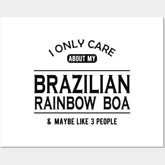 Brazilian rainbow boa - I only care about my brazilian rainbow boa Wall Art by KC Happy Shop